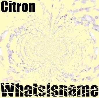 Whatsisname - Citron EP