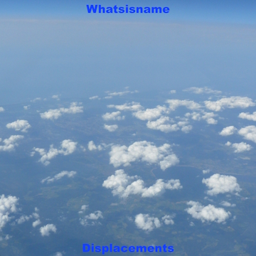 Whatsisname - Displacements